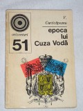 Myh 722 - EPOCA LUI CUZA VODA - V CURTICAPEANU - ED 1973