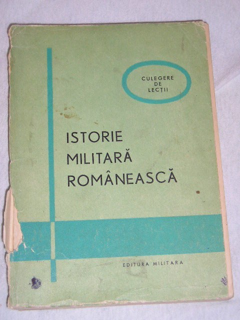 myh 31f- ISTORIE MILITARA ROMANEASCA - CULEGERE DE LECTII - ED 1973