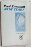 Cumpara ieftin PAUL EMANUEL - ASTA SEARA (POEZII, 1976/tiraj 500) [portret VERONICA PORUMBACU]