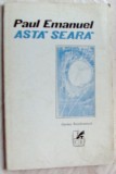 Cumpara ieftin PAUL EMANUEL - ASTA SEARA (POEZII, 1976/tiraj 500) [portret VERONICA PORUMBACU]