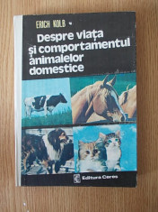 DESPRE VIATA SI COMPORTAMENTUL ANIMALELOR DOMESTICE- ERICH KOLB foto