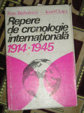 myh 28s - REPERE DE CRONOLOGIE INTERNATIONALA 1914 - 1945 - BARBULESCU - CLOSCA