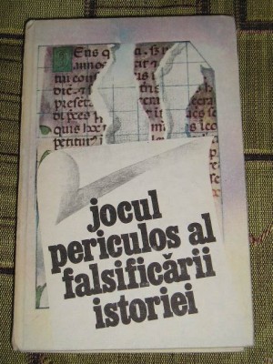 myh 35f - SPascu - S Stefanescu - Jocul periculos al falsificarii istoriei 1986 foto