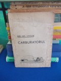 ING. NIC. CRISAN - CARBURATORUL ( BIBLIOTECA AUTOMOBILISTULUI ) , ED. VECHE