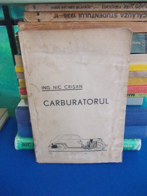 ING. NIC. CRISAN - CARBURATORUL ( BIBLIOTECA AUTOMOBILISTULUI ) , ED. VECHE foto