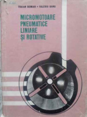 MICROMOTOARE PNEUMATICE LINIARE SI ROTATIVE - TRAIAN DEMIAN, VALERIU BANU foto