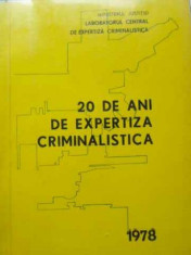 20 DE ANI DE EXPERTIZA CRIMINALISTICA - COLECTIV foto