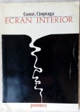 (CONSTANTIN) CONST. CIOPRAGA - ECRAN INTERIOR (POEME, 1975) [dedicatie/autograf]