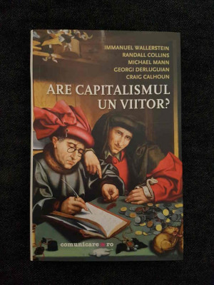 Are capitalismul un viitor? - Immanuel Wallerstein, G. Derluguian, C. Calhoun foto