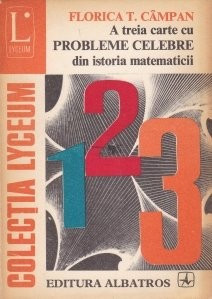 Florica T. Campan - A treia carte cu probleme celebre din istoria matematicii