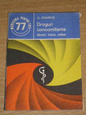 myh 722 - DROGURI CONCOMITENTE - ALCOOL, TUTUN, CAFEA - C STAVROS - ED 1989 foto