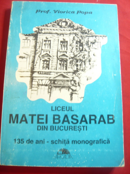 Prof.V.Popa - Monografie Matei Basarab la 135 Ani , 241 pag + 21 fotografii
