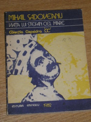 myh 533 - VIATA LUI STEFAN CEL MARE - MIHAIL SADOVEANU - ED 1982 foto