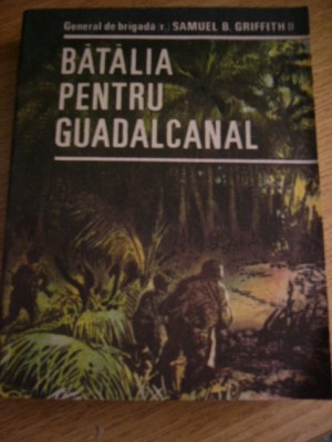 myh 532 - BATALIA PENTRU GUADALCANAL - SAMUEL B GRIFFITH II - ED 1987 foto