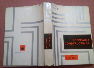 Incercarea constructiilor. Editura Tehnica, 1965 - Stefan Balan, Mircea Arcan foto