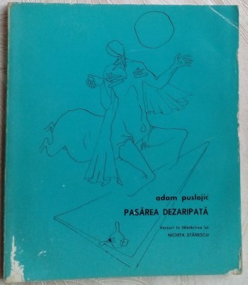 ADAM PUSLOJIC-PASAREA DEZARIPATA/1972,prefata,portret,traducere NICHITA STANESCU foto