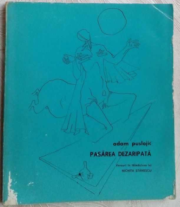 ADAM PUSLOJIC-PASAREA DEZARIPATA/1972,prefata,portret,traducere NICHITA STANESCU