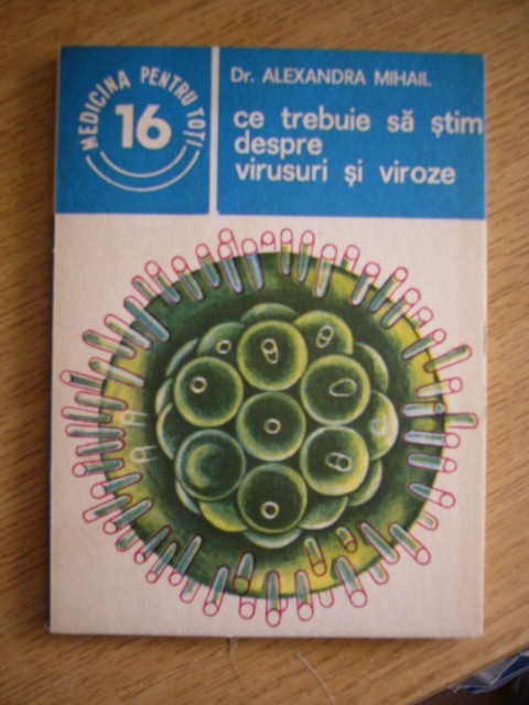 myh 722 - CE TREBUIE SA STIM DESPRE VIRUSURI SI VIROZE - A MIHAIL - ED 1983