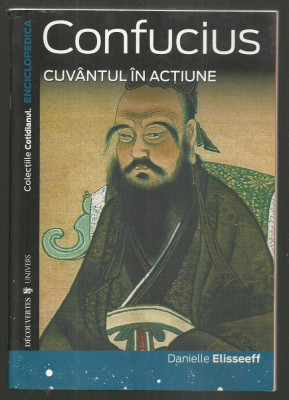 Danielle Elisseeff / CONFUCIUS CUVANTUL IN ACTIUNE (Colectiile Cotidianul) foto