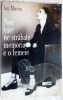 ION MIRCEA: NOE CARE NE STRABATE MEMORIA E O FEMEIE (PIESA ANULUI 1998/UNITEXT)