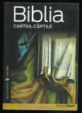 Pierre Gilbert / BIBLIA : CARTEA, CARTILE (Colectiile Cotidianul)