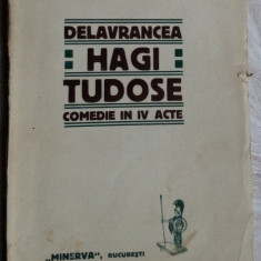 B. ST. DELAVRANCEA - HAGI-TUDOSE: COMEDIE IN IV ACTE (MINERVA, BUCURESTI - 1913)