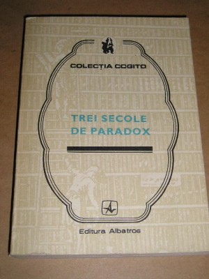 myh 712 - TREI SECOLE DE PARADOX - ED 1983 foto