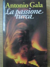 LA PASSIONE TURCA - ANTONIO GALA foto