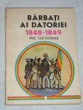 myh 526s - BARBATI AI DATORIEI - 1848 - 1849 - MIC DICTIONAR - ED 1984