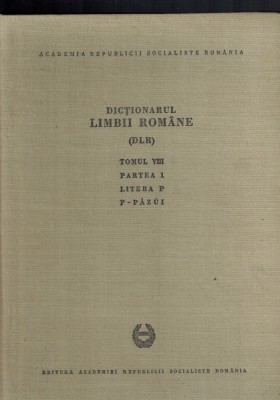 Dictionarul limbii romane- Dlr, tomul VIII/ 8, partea 1, litera P /pazui foto