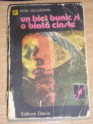 myh 521s - UN BIET BUNIC SI O BIATA CINSTE - PETRE SALCUDEANU - ED 1980 foto