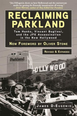 Reclaiming Parkland: Tom Hanks, Vincent Bugliosi, and the JFK Assassination in the New Hollywood, Paperback foto