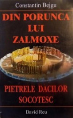 Din porunca lui Zalmoxe. Pietrele Dacilor socotesc - Constantin Bejgu foto