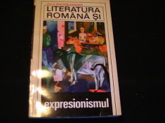 LITERATURA ROMANA SI EXPRESIONISMUL-OV. CROHMALNICEANU-306 PG- foto