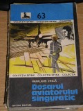 Myh 521s - DOSARUL AVIATORULUI SINGURATIC - HARALAMB ZINCA - ED 1983