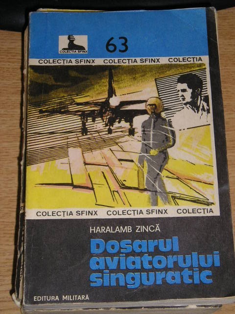 myh 521s - DOSARUL AVIATORULUI SINGURATIC - HARALAMB ZINCA - ED 1983