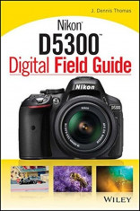 Nikon D5300 Digital Field Guide, Paperback foto