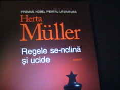 REGELE SE INCLINA SI UCIDE-HERTA MULLER-PREMIUL NOBEL PENTRU LITERATURA-ESEURI- foto