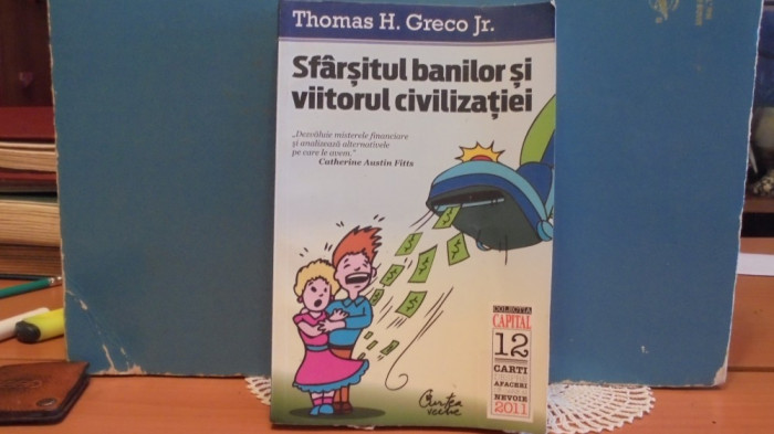 THOMAS H. GRECO JR. - SFIRSITUL BANILOR SI VIITORUL CIVILIZATIEI - 302 PAG.