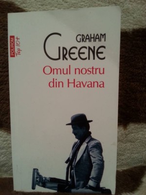 OMUL NOSTRU DIN HAVANA-GRAHAM GREENE foto