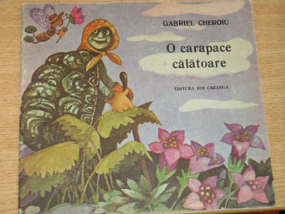 myh 112 - O CARAPACE CALATOARE - GABRIEL CHEROIU - EDITIA 1989 foto