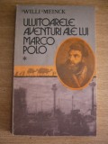 myh 21f - ULUITOARELE AVENTURI ALE LUI MARCO POLO - 2 VOL - WILLI MEINCK - 1986