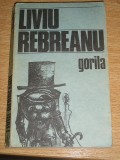 Myh 531f - GORILA - LIVIU REBREANU - ED 1985
