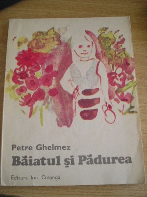 myh 16 - Petre Ghelmez - Baiatul si padurea - editie 1986 foto