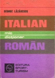 George Lăzărescu - Mic dicționar italian-rom&amp;acirc;n foto