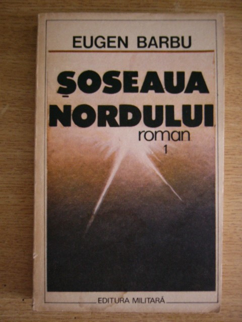 myh 414s - Eugen Barbu - Soseaua nordului - 2 volume - ed 1989