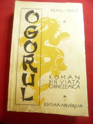 Pearl S.Buck - Ogorul- Roman din viata chinezeasca- Ed.Adevarul ,387 pag foto