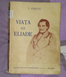 Viata lui Eliade / infatisata de I. Cretu