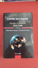 Catre noi insine - Dumitru Constantin Dulcan in dialog cu Stela - Maria Ivanes foto