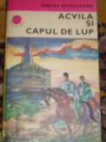 Myh 521f - ACVILA SI CAPUL DE LUP - MIRCEA DUDULEANU - 1983 -COLECTIA CUTEZATORI